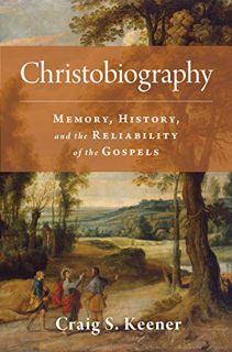 Get EBOOK EPUB KINDLE PDF Christobiography: Memory, History, and the Reliability of the Gospels by
