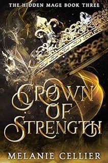 [VIEW] PDF EBOOK EPUB KINDLE Crown of Strength (The Hidden Mage Book 3) by Melanie Cellier 💑