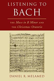 [READ] PDF EBOOK EPUB KINDLE Listening to Bach: The Mass in B Minor and the Christmas Oratorio by  D