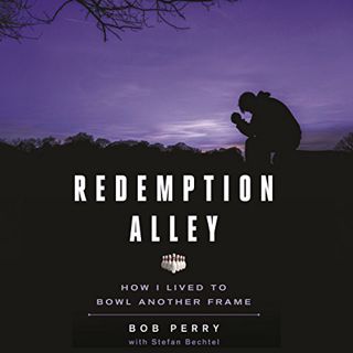 Get [EBOOK EPUB KINDLE PDF] Redemption Alley: How I Lived to Bowl Another Frame by  Bob Perry,Stefan