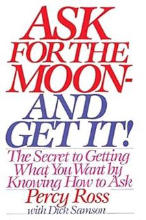 Get PDF EBOOK EPUB KINDLE Ask for the Moon and Get It by Percy Ross ✅