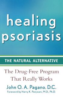 [View] KINDLE PDF EBOOK EPUB Healing Psoriasis: The Natural Alternative by  John O. A. Pagano &  Har