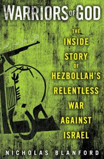 [View] [EBOOK EPUB KINDLE PDF] Warriors of God: Inside Hezbollah's Thirty-Year Struggle Against Isra