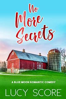 READ EBOOK EPUB KINDLE PDF No More Secrets: A Small Town Love Story (Blue Moon Book 1) by  Lucy Scor