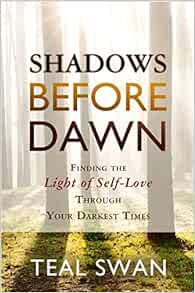 [ACCESS] EBOOK EPUB KINDLE PDF Shadows Before Dawn: Finding the Light of Self-Love Through Your Dark
