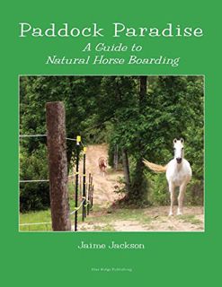 [VIEW] [EBOOK EPUB KINDLE PDF] Paddock Paradise: A Guide to Natural Horse Boarding by  Jaime Jackson