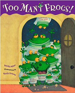 Get [PDF EBOOK EPUB KINDLE] Too Many Frogs by  Sandy Asher &  Keith Graves 💌