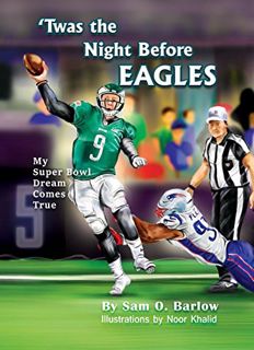 GET [EPUB KINDLE PDF EBOOK] Twas the Night Before Eagles - My Super Bowl Dream Comes True by  Sam O.