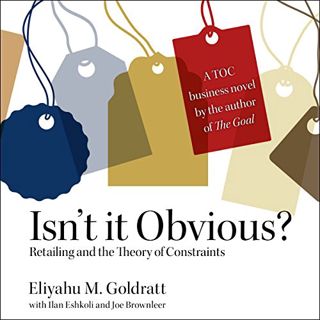 GET PDF EBOOK EPUB KINDLE Isn’t it Obvious: Retailing and the Theory of Constraints by  Eliyahu M. G