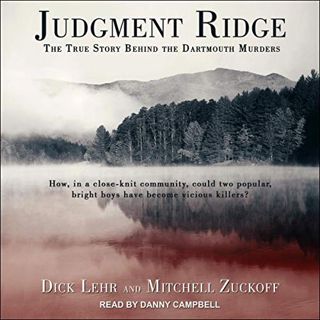 Read EPUB KINDLE PDF EBOOK Judgment Ridge: The True Story Behind the Dartmouth Murders by  Dick Lehr