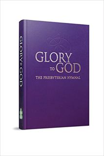 Get EBOOK EPUB KINDLE PDF Glory to God (Purple Pew Edition, Presbyterian) by  Presbyterian Publishin
