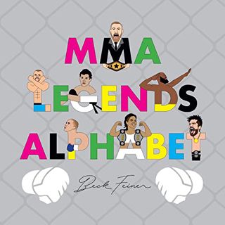 Access [KINDLE PDF EBOOK EPUB] MMA Legends Alphabet by  Beck Feiner,Alphabet Legends,Beck Feiner 💏