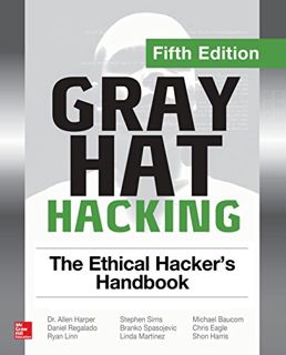 [VIEW] PDF EBOOK EPUB KINDLE Gray Hat Hacking: The Ethical Hacker's Handbook, Fifth Edition by  Dani