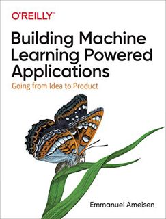 [VIEW] [EBOOK EPUB KINDLE PDF] Building Machine Learning Powered Applications: Going from Idea to Pr