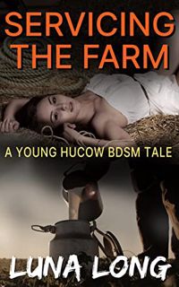 READ [EPUB KINDLE PDF EBOOK] Servicing the Farm: A Young Hucow BDSM Tale (Hucow Farm Book 1) by  Lun