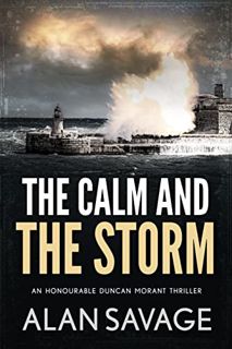 [VIEW] [PDF EBOOK EPUB KINDLE] The Calm and the Storm (Honourable Duncan Morant Book 3) by  Alan Sav