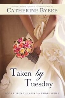 [DOWNLOAD] ⚡️ (PDF) Taken by Tuesday (Weekday Brides Series, Book 5) Complete Edition