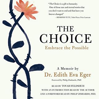 View [EBOOK EPUB KINDLE PDF] The Choice: Escaping the Past and Embracing the Possible by  Dr. Edith