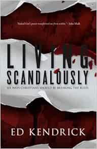 [View] EPUB KINDLE PDF EBOOK Living Scandalously: Six Ways Christians Should Be Breaking the Rules b