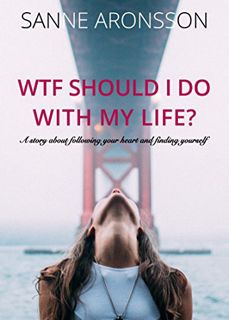 READ PDF EBOOK EPUB KINDLE Wtf should I do with my life?: A story about following your heart and fin