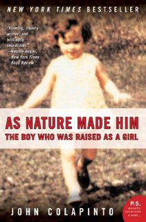 Get [EBOOK EPUB KINDLE PDF] As Nature Made Him: The Boy Who Was Raised as a Girl by  John Colapinto