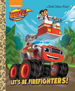 GET EPUB KINDLE PDF EBOOK Let's be Firefighters! (Blaze and the Monster Machines) (Little Golden Boo
