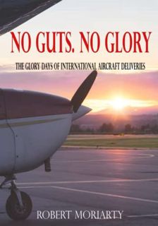 Read PDF EBOOK EPUB KINDLE No Guts, No Glory: The Glory Days of International Aircraft Deliveries by