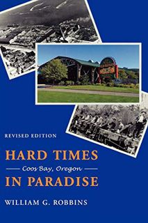 Get EBOOK EPUB KINDLE PDF Hard Times in Paradise: Coos Bay, Oregon, Revised Edition by  William G. R