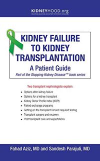 VIEW EBOOK EPUB KINDLE PDF Kidney Failure to Kidney Transplantation: A Patient Guide (Stopping Kidne