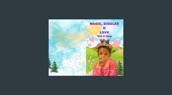 PDF/READ 📚 Magic, Giggles & Love Old & New     Kindle Edition Full Pdf