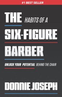 VIEW [EBOOK EPUB KINDLE PDF] The Habits of a Six-Figure Barber: Unlock Your Potential Behind the Cha