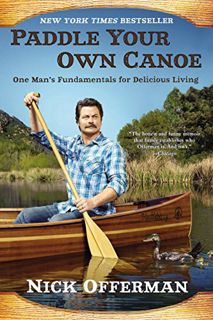 GET [KINDLE PDF EBOOK EPUB] Paddle Your Own Canoe: One Man's Fundamentals for Delicious Living by  N