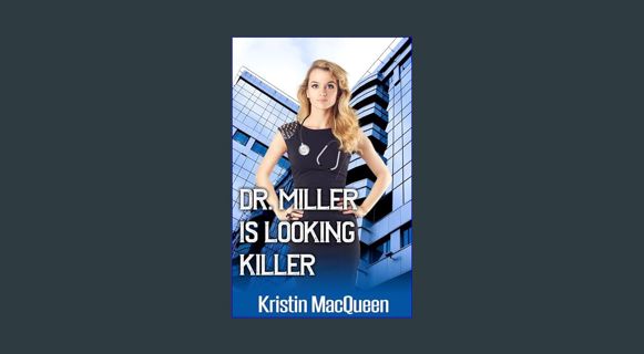 EBOOK [PDF] Dr. Miller is Looking Killer (Rosewood University Doctors Book 4)     Kindle Edition