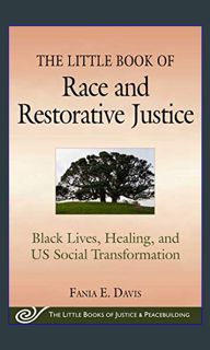 $${EBOOK} ⚡ The Little Book of Race and Restorative Justice: Black Lives, Healing, and US Socia