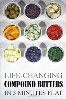 Download❤️eBook✔ Life-Changing Compound Butters: In 3 Minutes Flat (Grace Légere Cookbooks) Online B