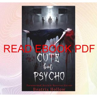 (Read) Kindle Cute But Psycho: Paranormal Asylum Reverse Harem (Verfallen Asylum Book 1) (Book) PD