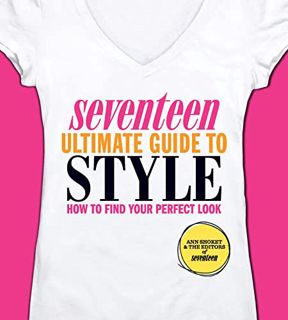 READ PDF EBOOK EPUB KINDLE Seventeen Ultimate Guide to Style: How to Find Your Perfect Look by  Ann