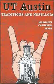 [View] [EBOOK EPUB KINDLE PDF] Ut Austin: Traditions and Nostalgia by Margaret Catherine Berry √