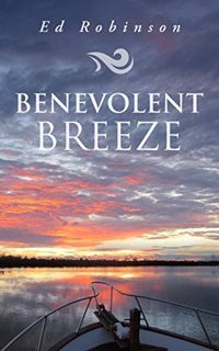 ACCESS [PDF EBOOK EPUB KINDLE] Benevolent Breeze: A Trawler Trash Novel (Meade Breeze Adventure Seri