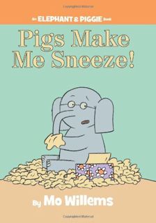 [View] [EPUB KINDLE PDF EBOOK] Pigs Make Me Sneeze! (An Elephant and Piggie Book) (An Elephant and P