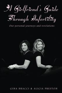 [Access] [EPUB KINDLE PDF EBOOK] A Girlfriend's Guide Through Infertility: Our personal journeys and