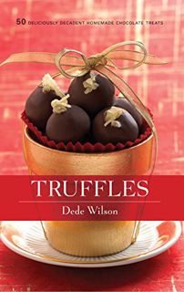 VIEW PDF EBOOK EPUB KINDLE Truffles: 50 Deliciously Decadent Homemade Chocolate Treats (50 Series) b