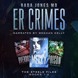 View [PDF EBOOK EPUB KINDLE] ER Crimes: The Steele Files, Books 1-3 by  Rada Jones MD,Meghan Kelly,R