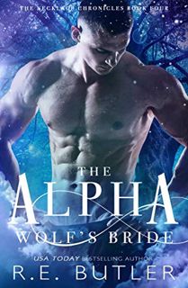 [ACCESS] KINDLE PDF EBOOK EPUB The Alpha Wolf's Bride (The Necklace Chronicles Book 4) by  R. E. But