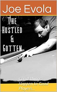 Access EBOOK EPUB KINDLE PDF The Hustled and Gotten: Good Things Happen to Good Players... (The Mode