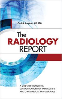 [View] EPUB KINDLE PDF EBOOK The Radiology Report: A Guide to Thoughtful Communication for Radiologi