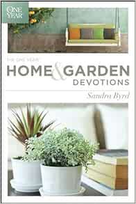 [Read] [EPUB KINDLE PDF EBOOK] The One Year Home and Garden Devotions by Sandra Byrd 📂
