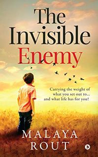 Get [EPUB KINDLE PDF EBOOK] The Invisible Enemy : Carrying the weight of what you set out to... and