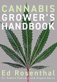 VIEW PDF EBOOK EPUB KINDLE Cannabis Grower's Handbook: The Complete Guide to Marijuana and Hemp Cult