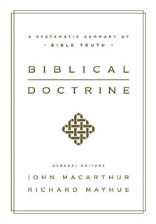 [Access] EPUB KINDLE PDF EBOOK Biblical Doctrine: A Systematic Summary of Bible Truth by  John MacAr